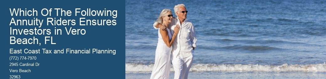 Which Of The Following Annuity Riders Ensures Investors in Vero Beach, FL 